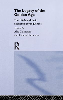 The Legacy of the Golden Age : The 1960s and their Economic Consequences