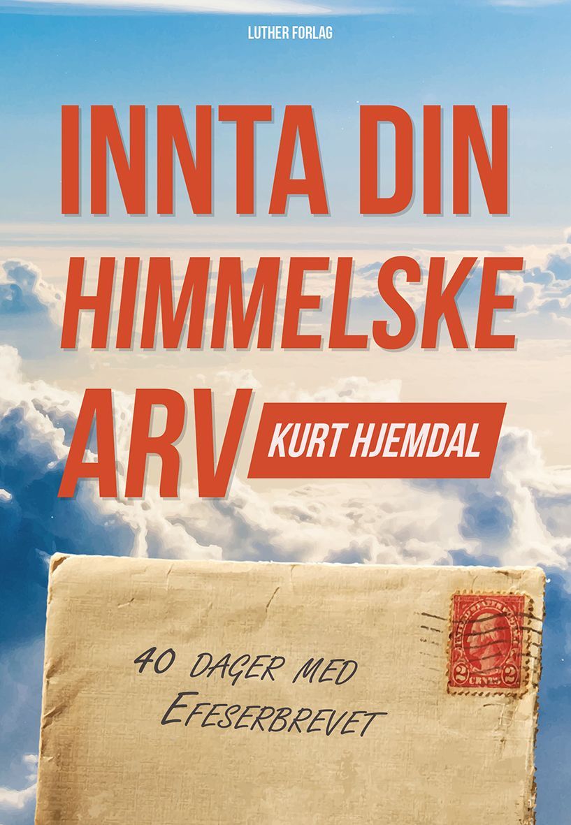 Innta din himmelske arv : førti dager med Efeserbrevet