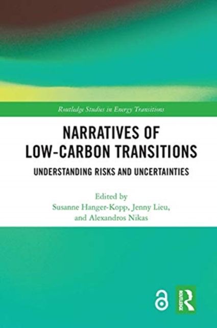 Narratives of Low-Carbon Transitions : Understanding Risks and Uncertainties