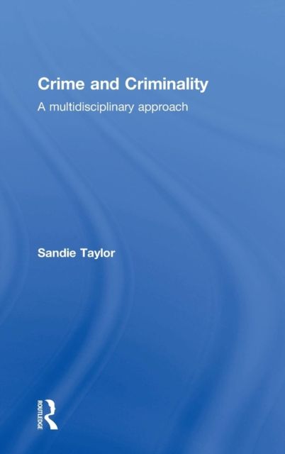 Crime and Criminality : A multidisciplinary approach