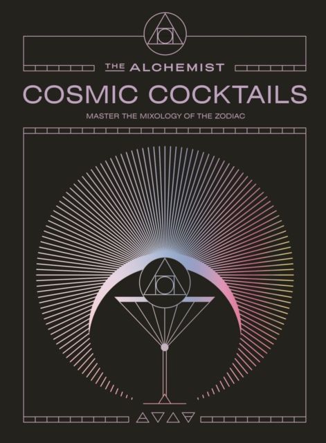 Cosmic Cocktails : Master the mixology of the zodiac