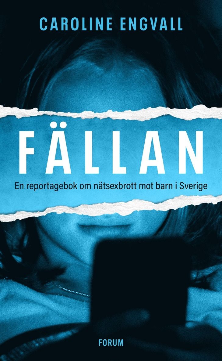 Fällan : En reportagebok om nätsexbrott mot barn i Sverige