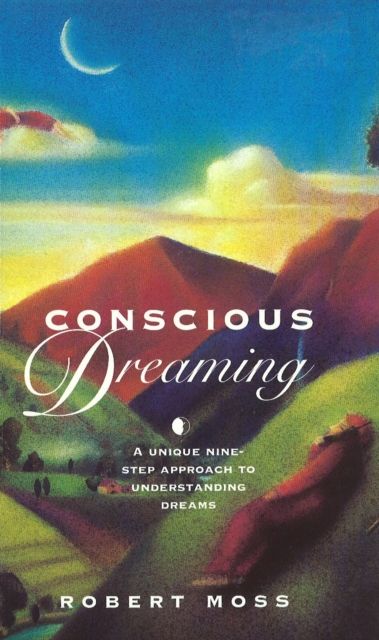 Forsidebilde av Conscious Dreaming : A Unique Nine-Step Approach to Understanding Dreams