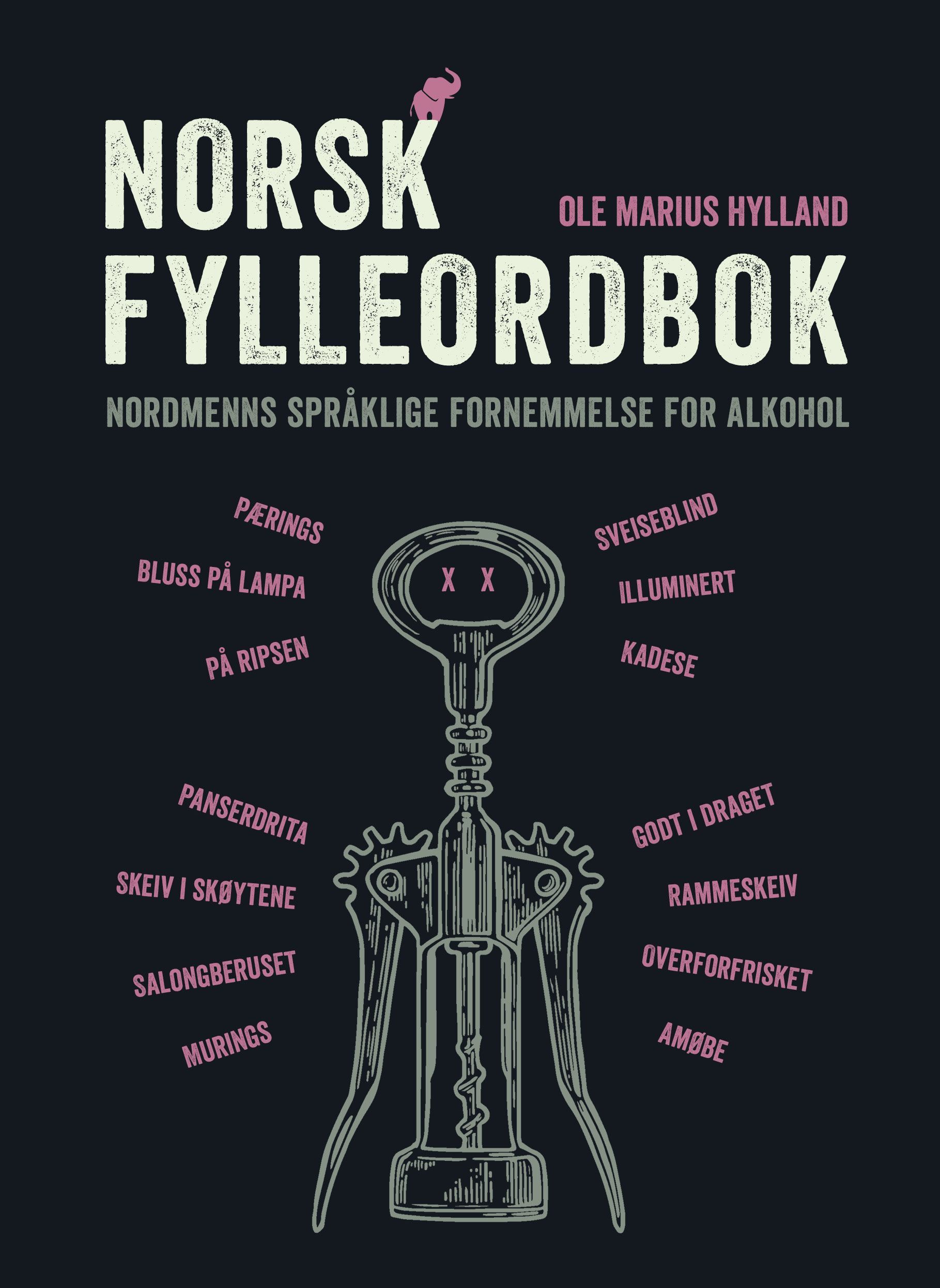 Norsk fylleordbok : nordmenns språklige fornemmelse for alkohol