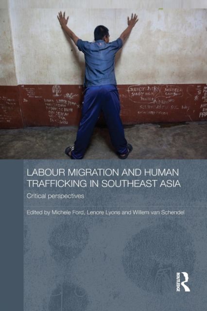 Labour Migration and Human Trafficking in Southeast Asia : Critical Perspectives