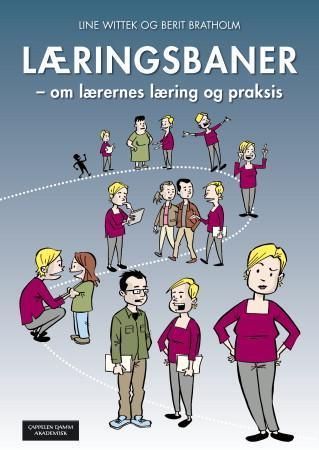 Læringsbaner : om lærernes læring og praksis