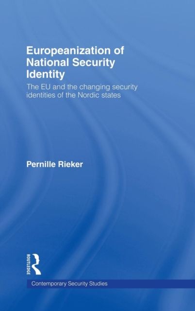 Europeanization of National Security Identity : The EU and the changing security identities of the Nordic states