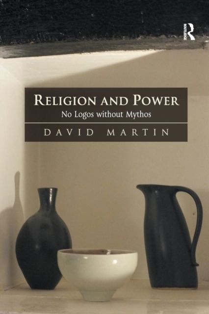 Religion and Power : No Logos without Mythos