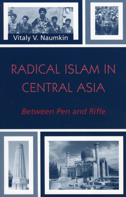 Radical Islam in Central Asia : Between Pen and Rifle