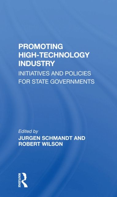 Promoting High Technology Industry : Initiatives And Policies For State Governments