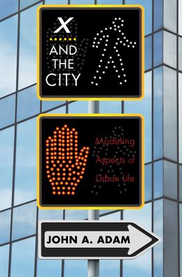 X and the City : Modeling Aspects of Urban Life