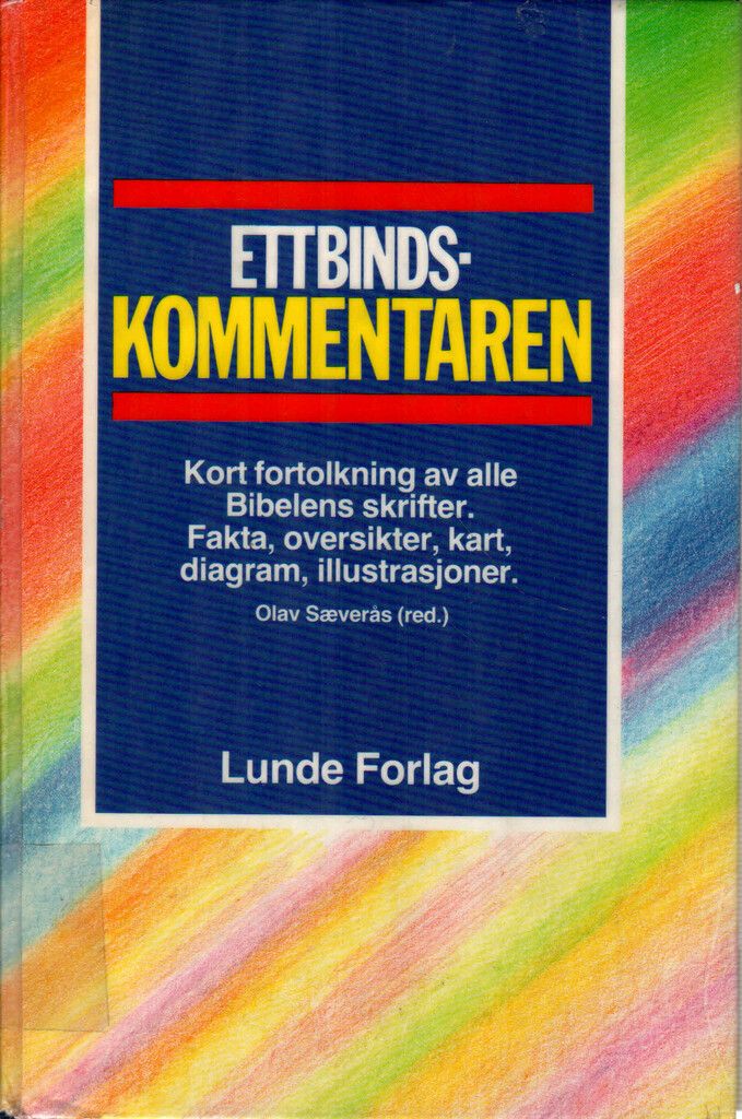 Ettbindskommentaren : kort fortolkning av alle Bibelens skrifter : fakta, oversikter, kart, diagram, illustrasjoner