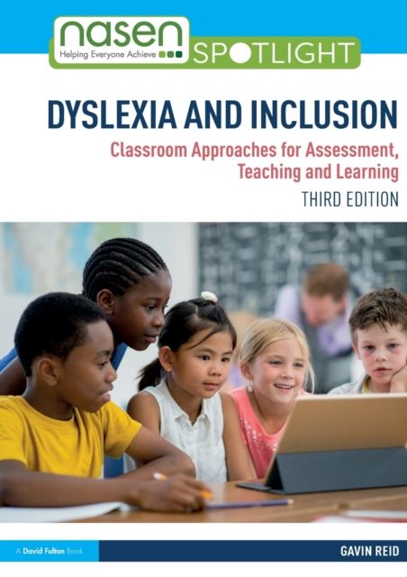 Dyslexia and Inclusion : Classroom Approaches for Assessment, Teaching and Learning