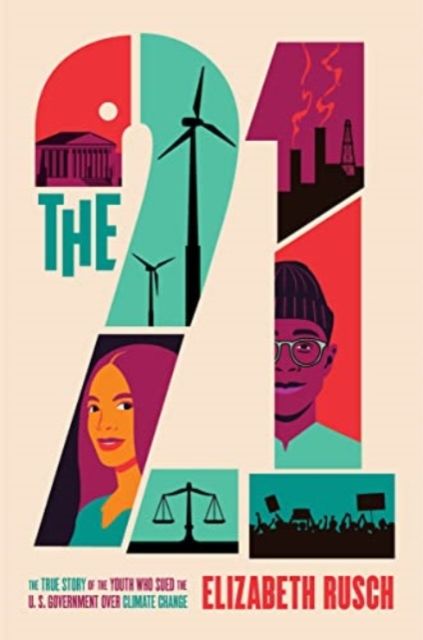 The Twenty-One : The True Story of the Youth Who Sued the U.S. Government Over Climate Change