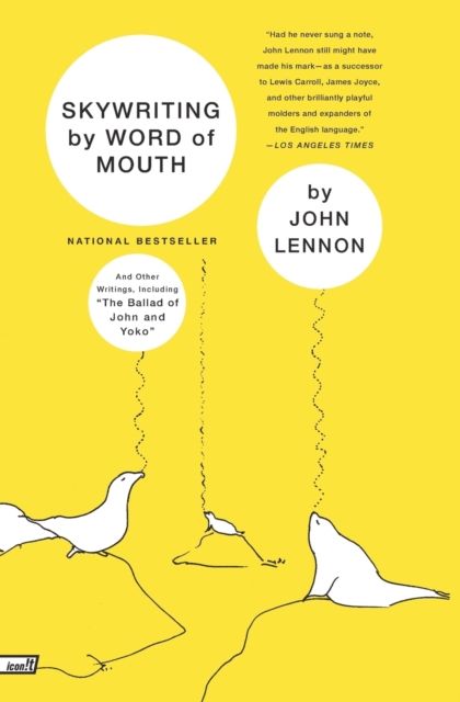 Skywriting by Word of Mouth : And Other Writings, Including "the Ballad of John and Yoko"