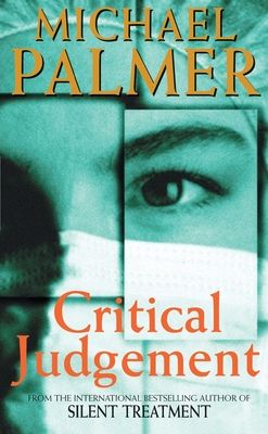 Critical Judgement : an incredibly suspenseful and gripping medical thriller you won’t be able to forget…