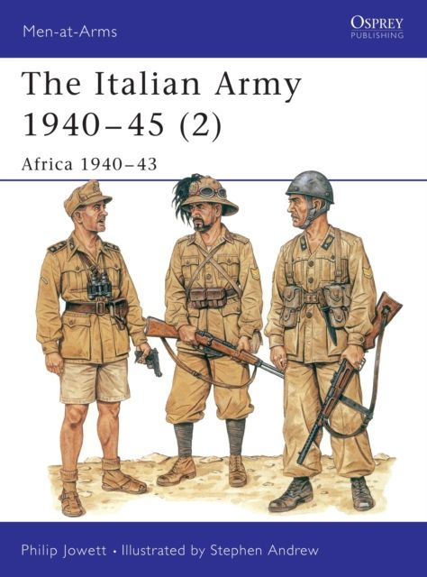 The Italian Army 1940–45 (2) : Africa 1940–43