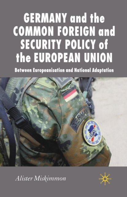 Germany and the Common Foreign and Security Policy of the European Union : Between Europeanization and National Adaptation