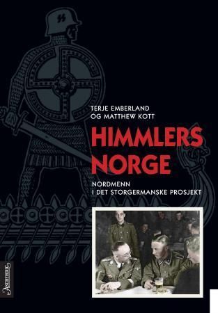 Himmlers Norge : nordmenn i det storgermanske prosjekt