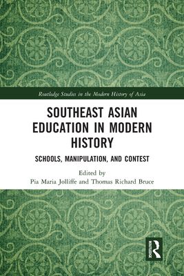 Southeast Asian Education in Modern History : Schools, Manipulation, and Contest