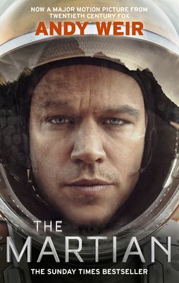The Martian : The international bestseller behind the Oscar-winning blockbuster film