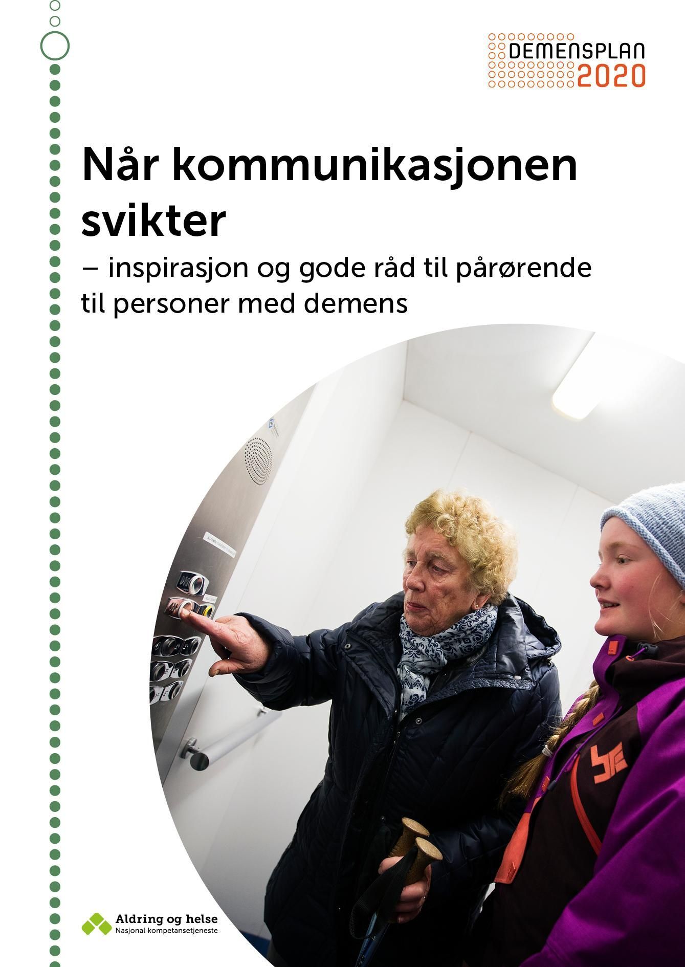 Når kommunikasjonen svikter : inspirasjon og gode råd til pårørende til personer med demens