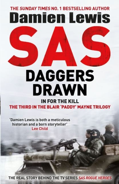 SAS Daggers Drawn : In For the Kill: The Third in the Blair 'Paddy' Mayne Trilogy