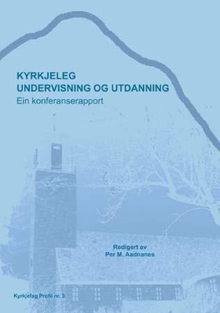 Kyrkjeleg undervisning og utdanning : ein konferanserapport