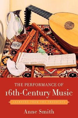The Performance of 16th-Century Music : Learning from the Theorists