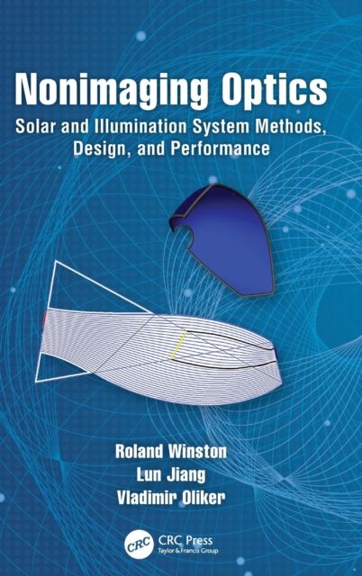 Nonimaging Optics : Solar and Illumination System Methods, Design, and Performance
