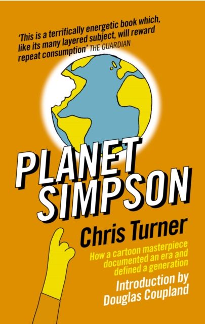Planet Simpson : How a cartoon masterpiece documented an era and defined a generation