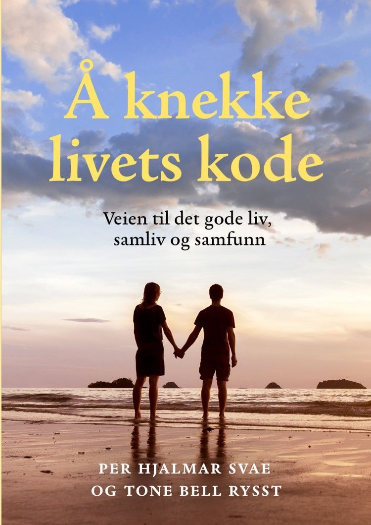 Å knekke livets kode : veien til det gode liv, samliv og samfunn