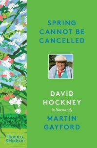 Spring cannot be cancelled : David Hockney in Normandy