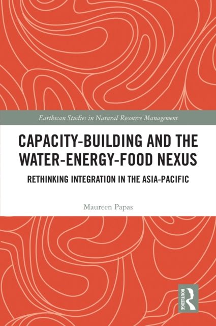 Capacity-Building and the Water-Energy-Food Nexus : Rethinking Integration in the Asia-Pacific