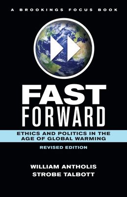 Fast Forward : Ethics and Politics in the Age of Global Warming