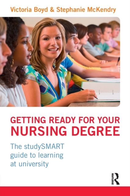 Getting Ready for your Nursing Degree : the studySMART guide to learning at university