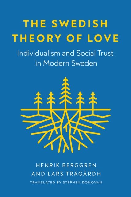 Forsidebilde av The Swedish theory of love : individualism and social trust in modern Sweden