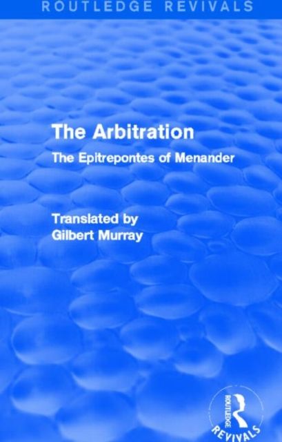 The Arbitration (Routledge Revivals) : The Epitrepontes of Menander
