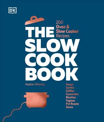 The Slow Cook Book : 200 Oven & Slow Cooker Recipes