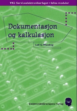 Forsidebilde av Dokumentasjon og kalkulasjon : VK2 serviceelektronikerfaget, felles moduler