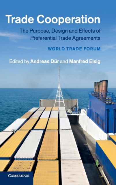 Trade Cooperation : The Purpose, Design and Effects of Preferential Trade Agreements
