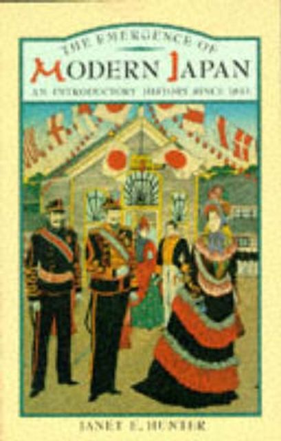 The Emergence of Modern Japan : An Introductory History Since 1853