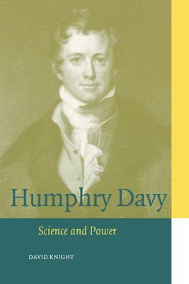 Humphry Davy : Science and Power