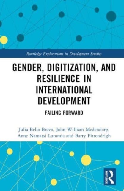 Gender, Digitalization, and Resilience in International Development : Failing Forward