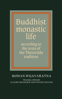 Buddhist Monastic Life : According to the Texts of the Theravada Tradition
