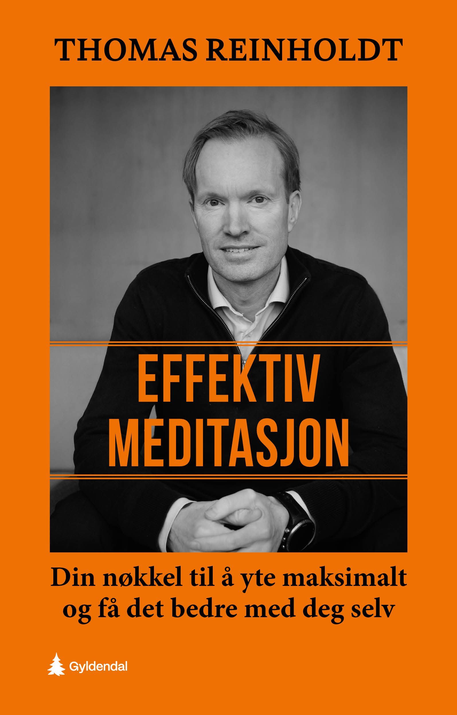 Effektiv meditasjon : din nøkkel til å yte maksimalt og få det bedre med deg selv