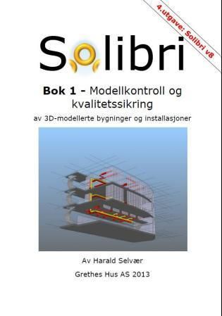 Solibri. Bok 1. Modellkontroll og kvalitetssikring av 3D-modellerte bygninger og installasjoner