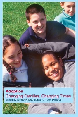 Adoption : Changing Families, Changing Times
