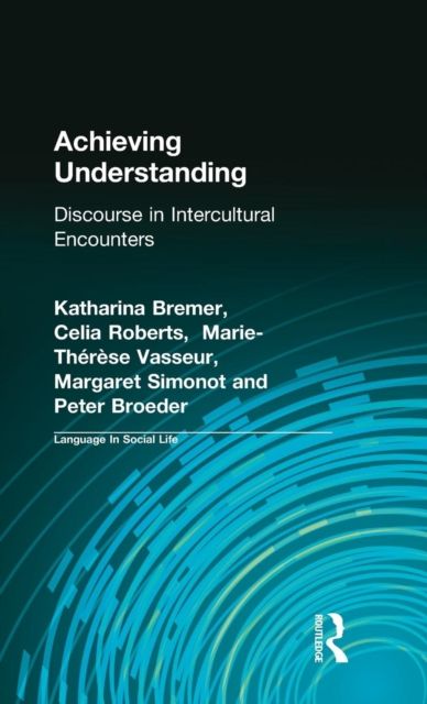 Achieving Understanding : Discourse in Intercultural Encounters