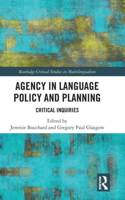 Agency in Language Policy and Planning: : Critical Inquiries